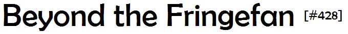 Beyond the Fringefan #428